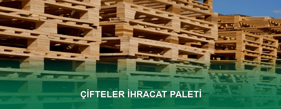 Çifteler İhracat Paleti İmalatı